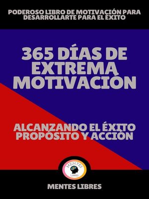 cover image of 365 Días de Extrema Motivación--Alcanzando el Éxito Propósito y Acción!